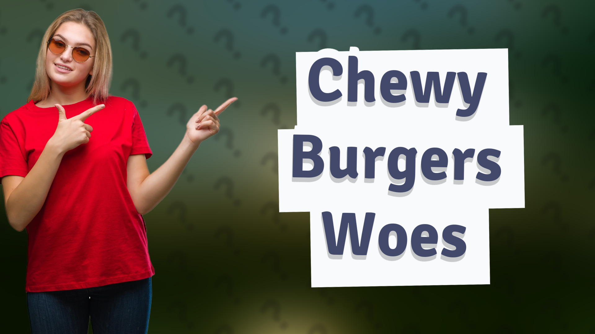 Chewy Burgers Woes