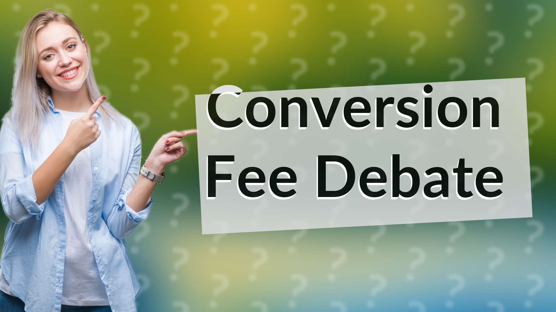 Conversion Fee Debate
