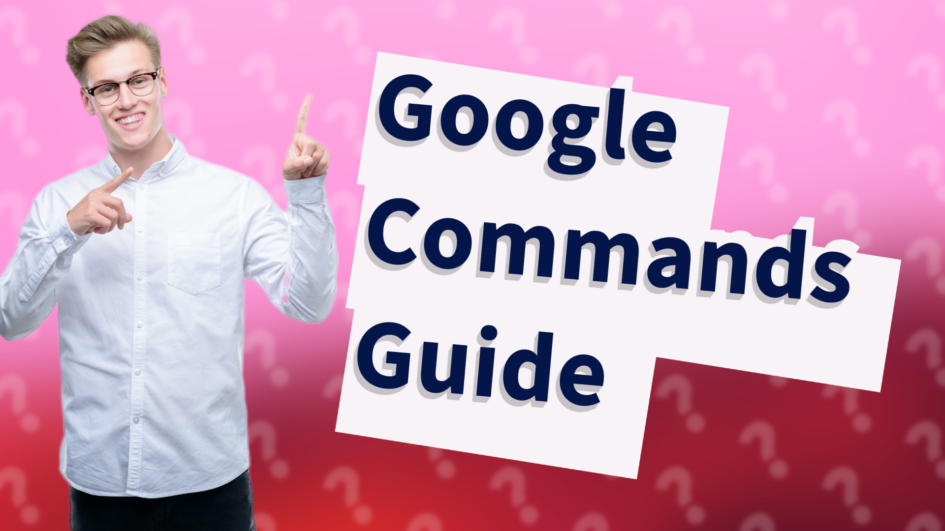 Google Commands Guide