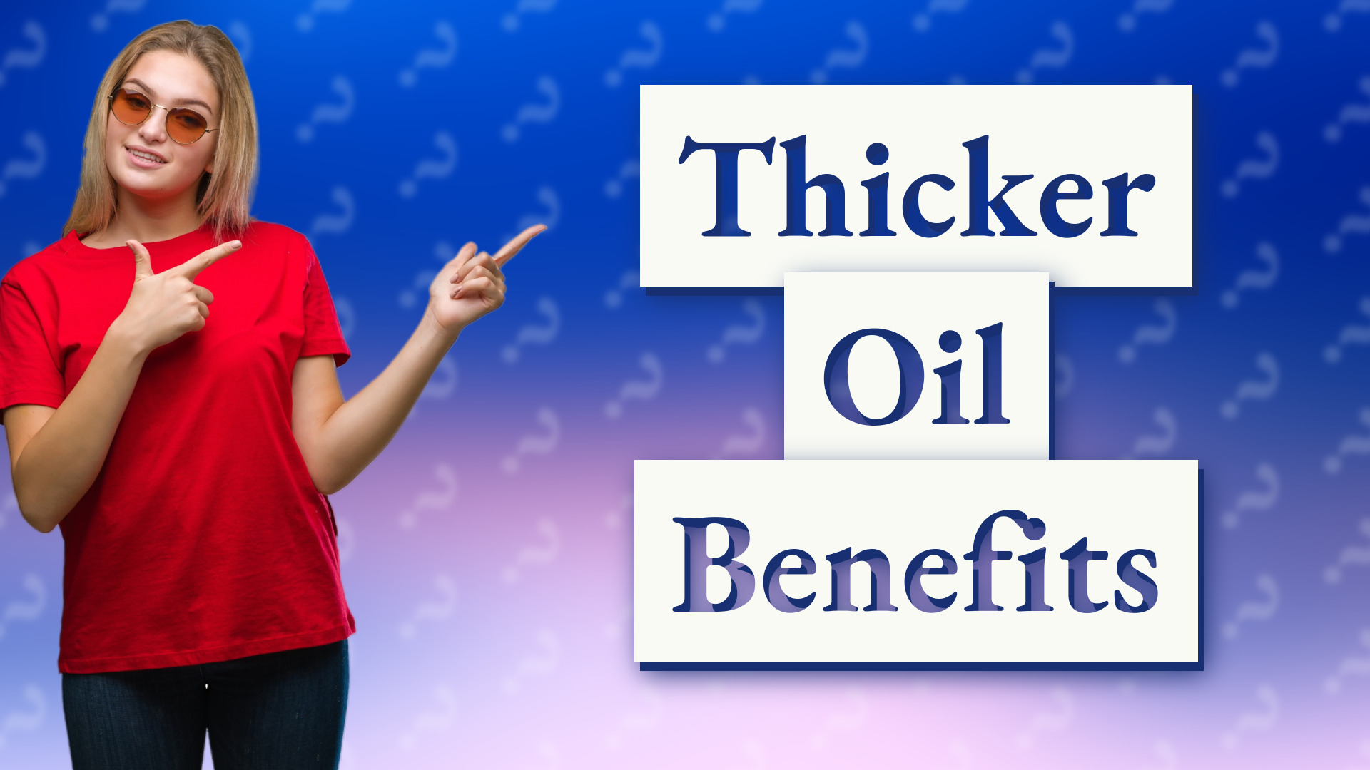 Thicker Oil Benefits