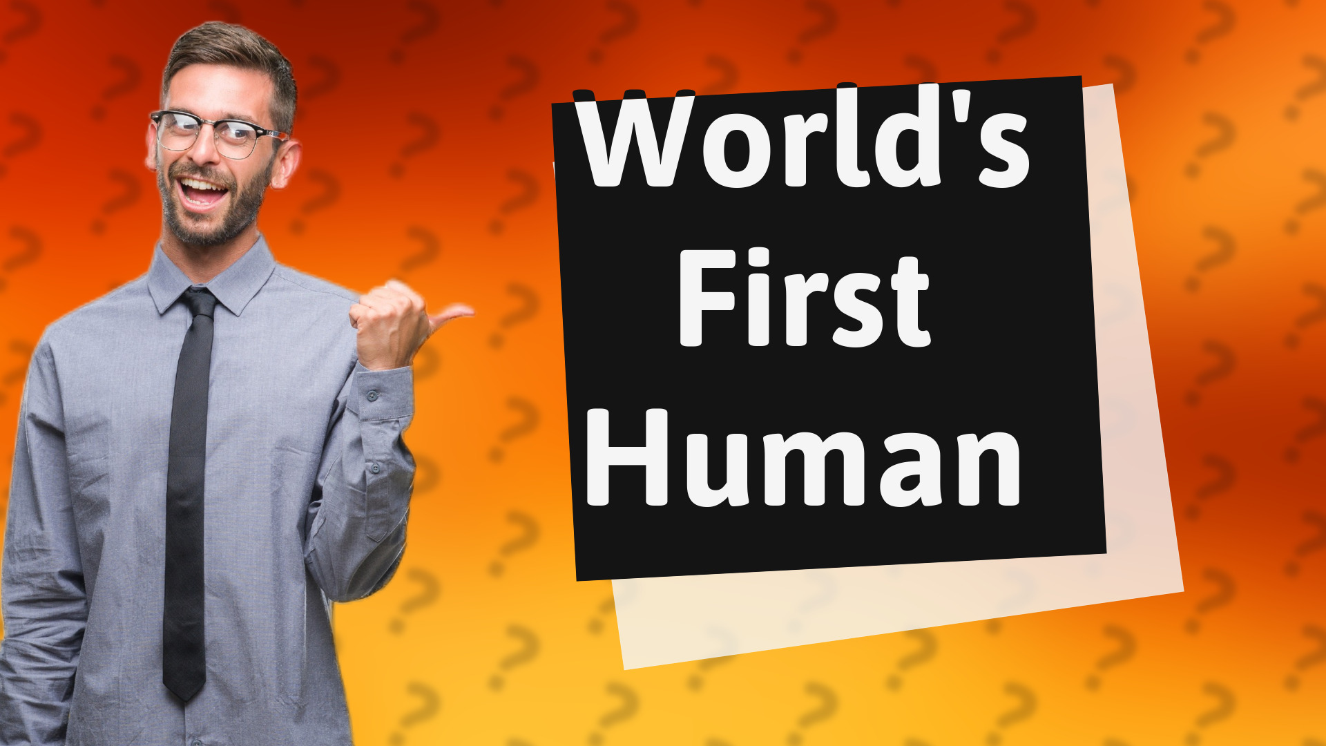 World's First Human
