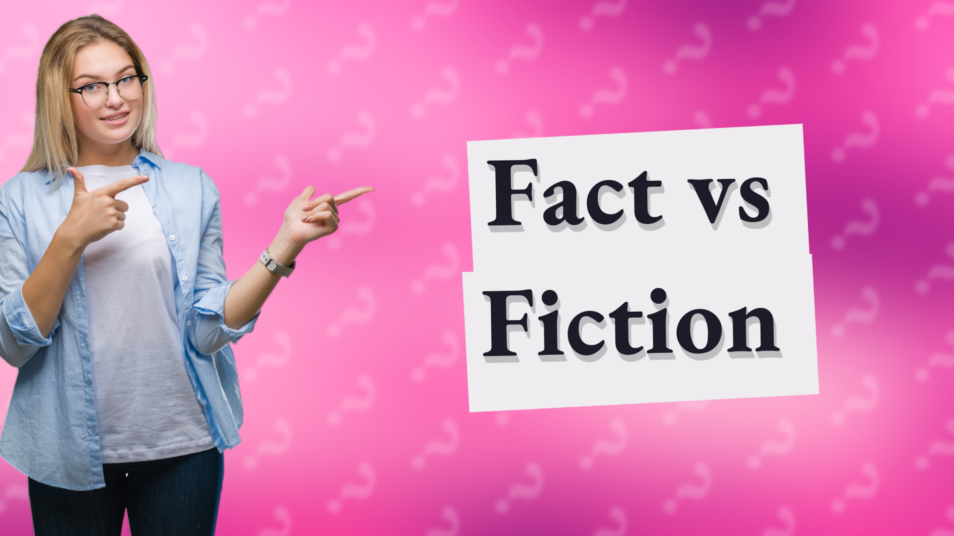 Fact vs Fiction