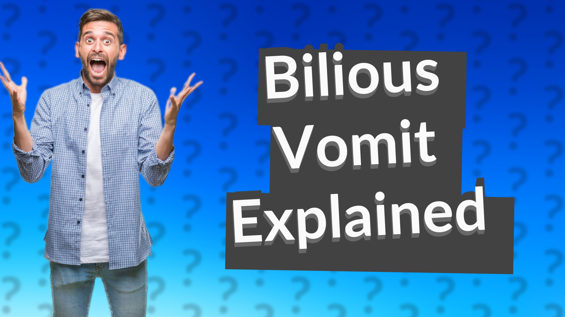 Bilious Vomit Explained