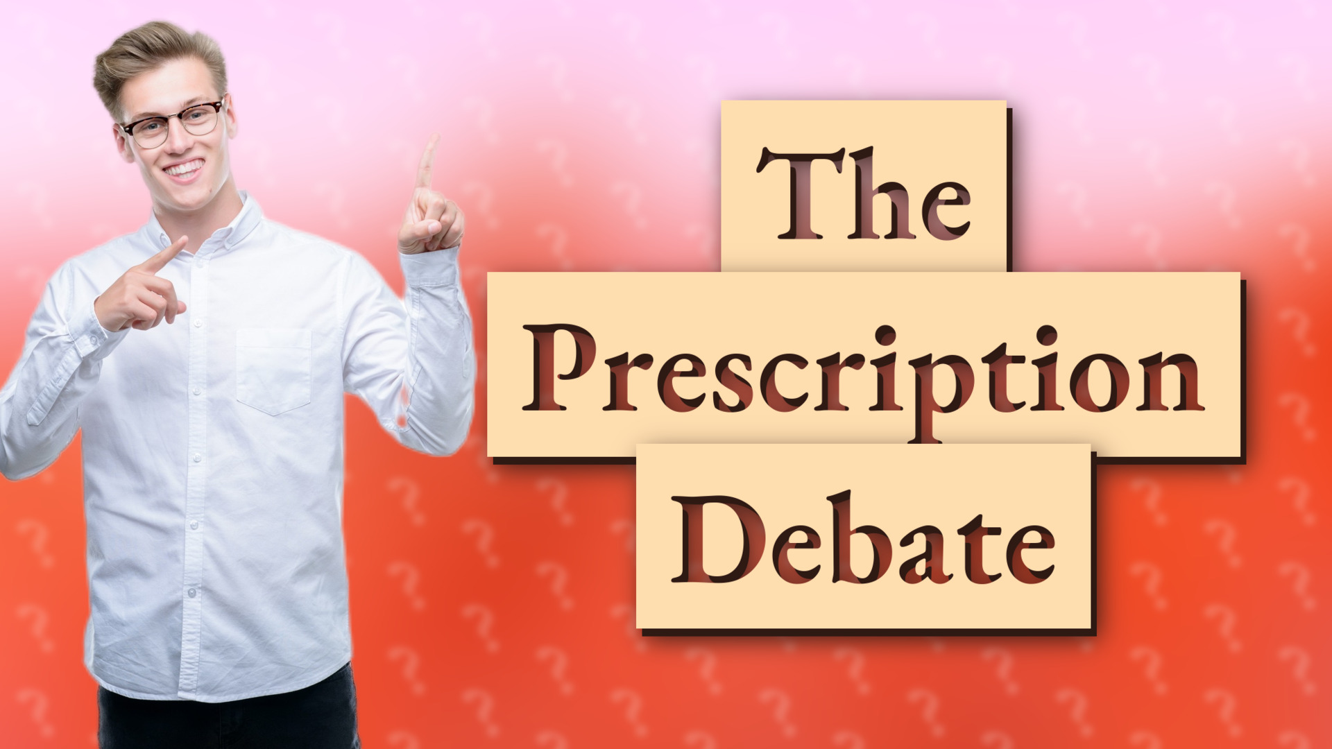 The Prescription Debate