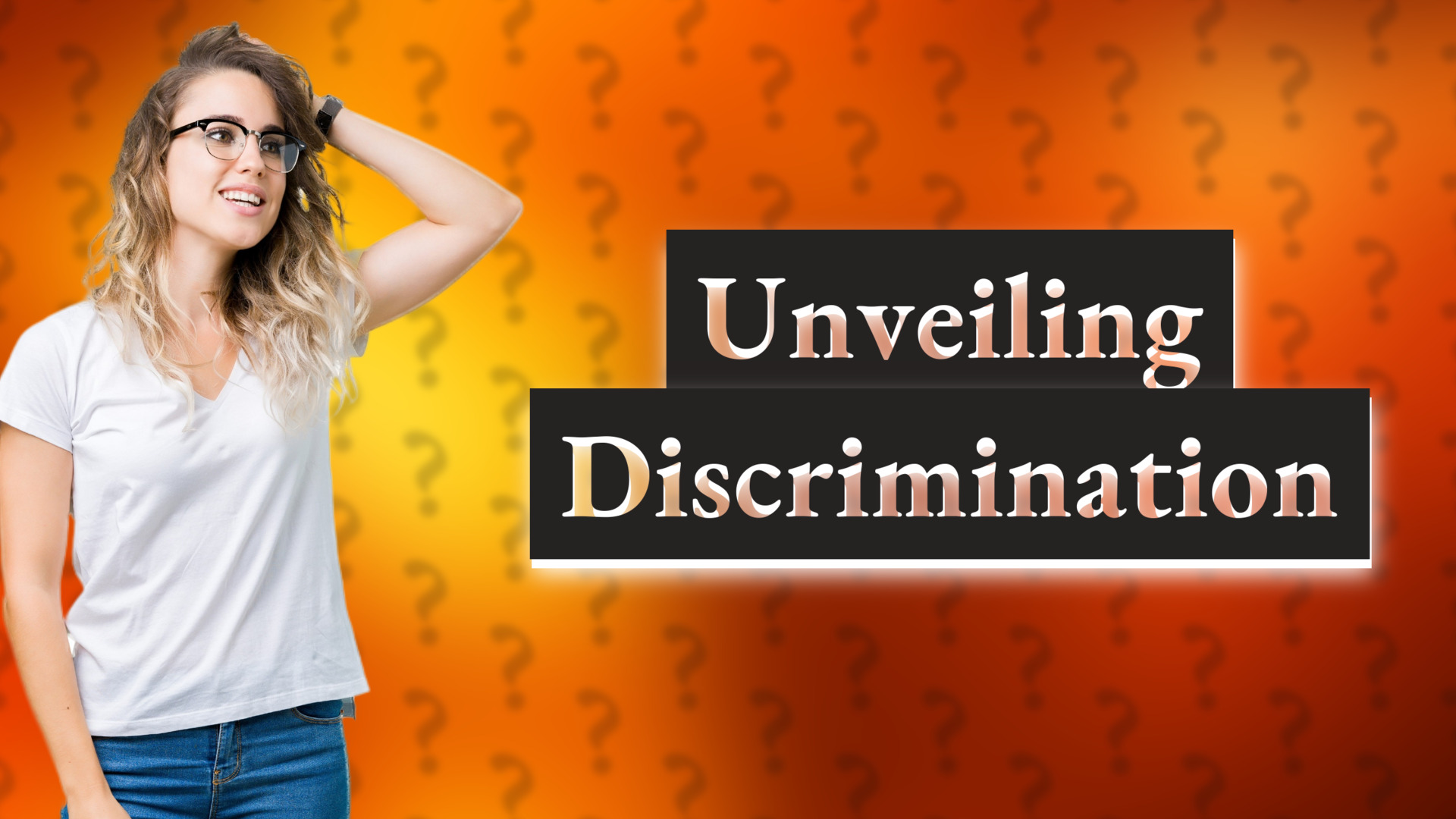 Unveiling Discrimination