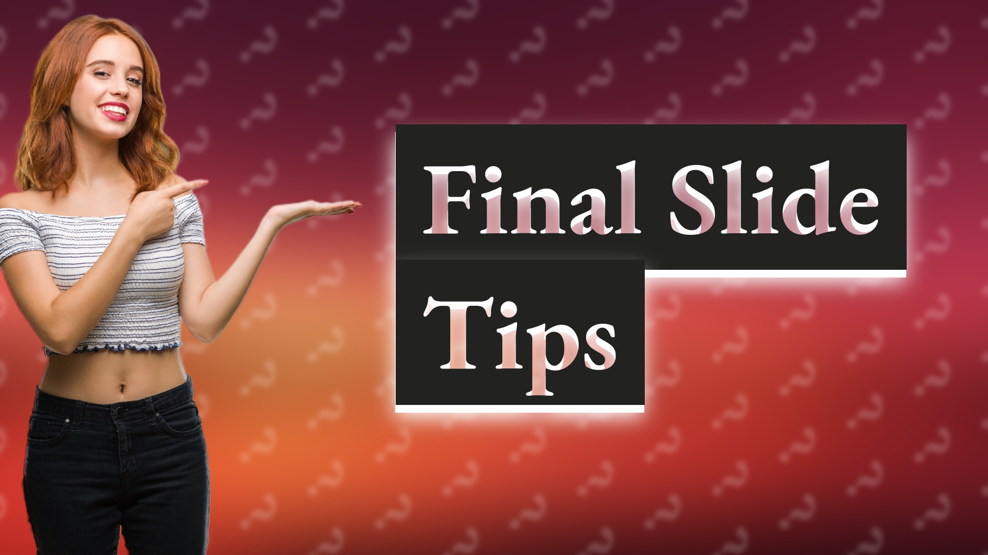 Final Slide Tips