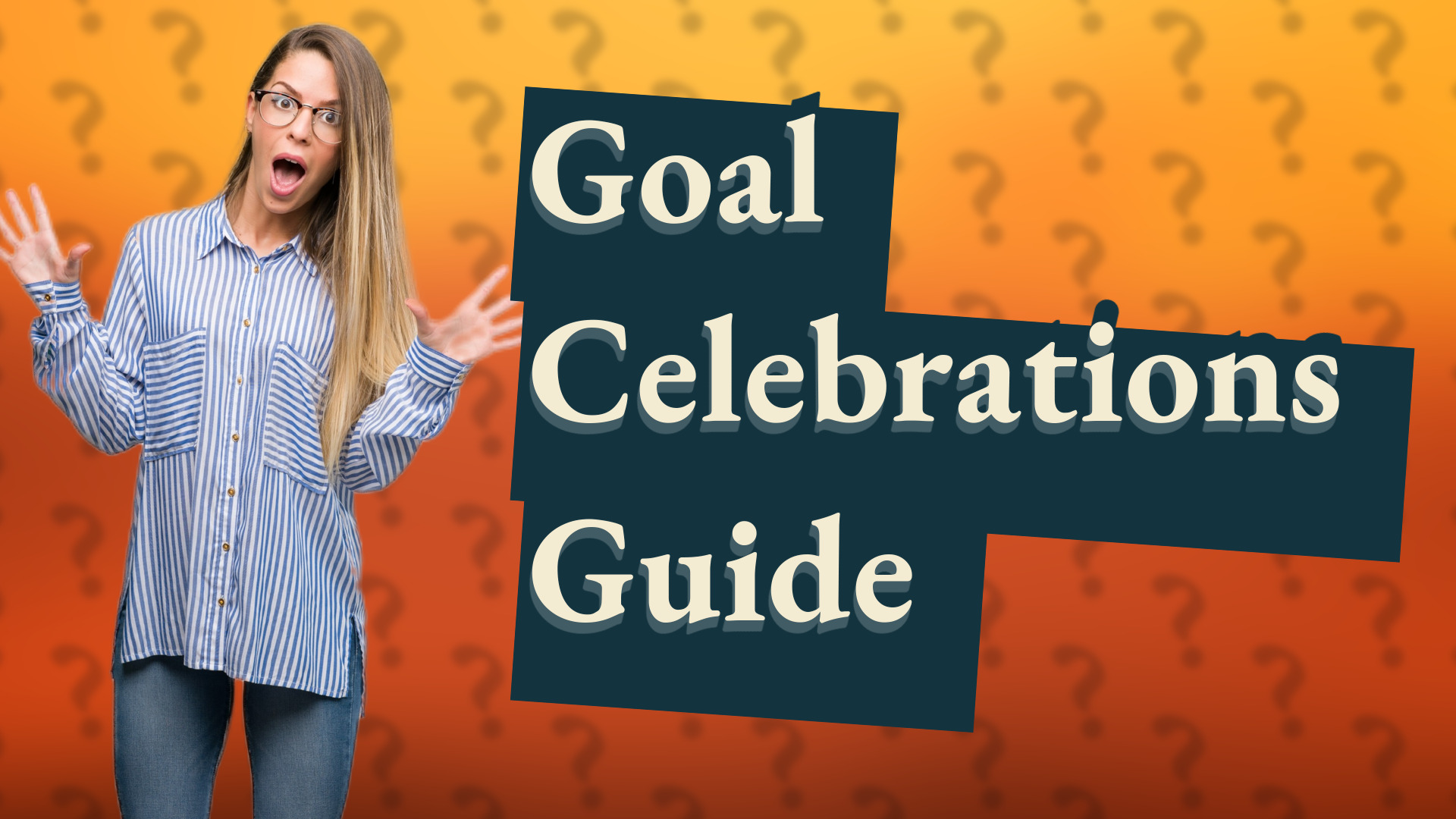 Goal Celebrations Guide