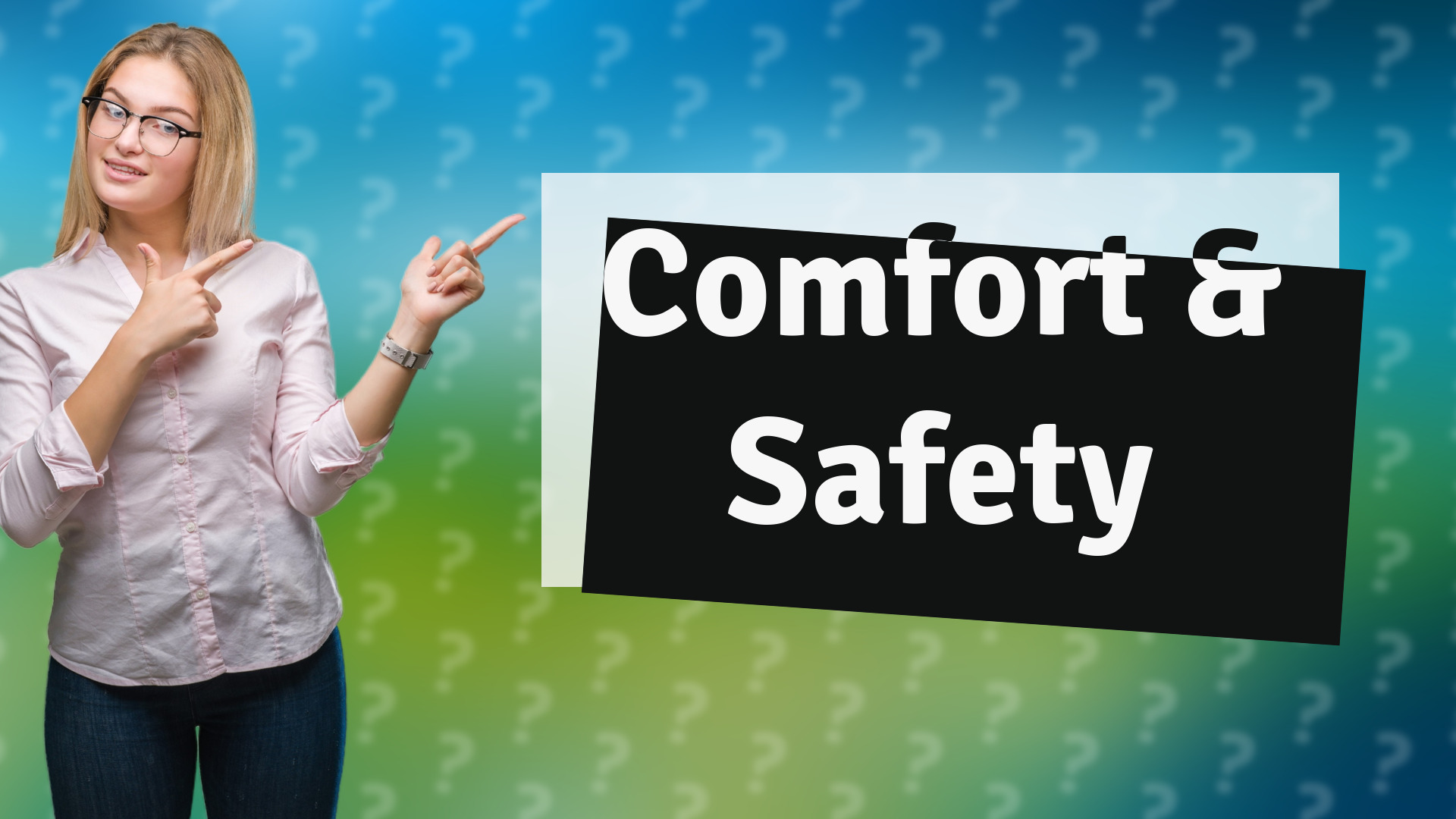 Comfort & Safety