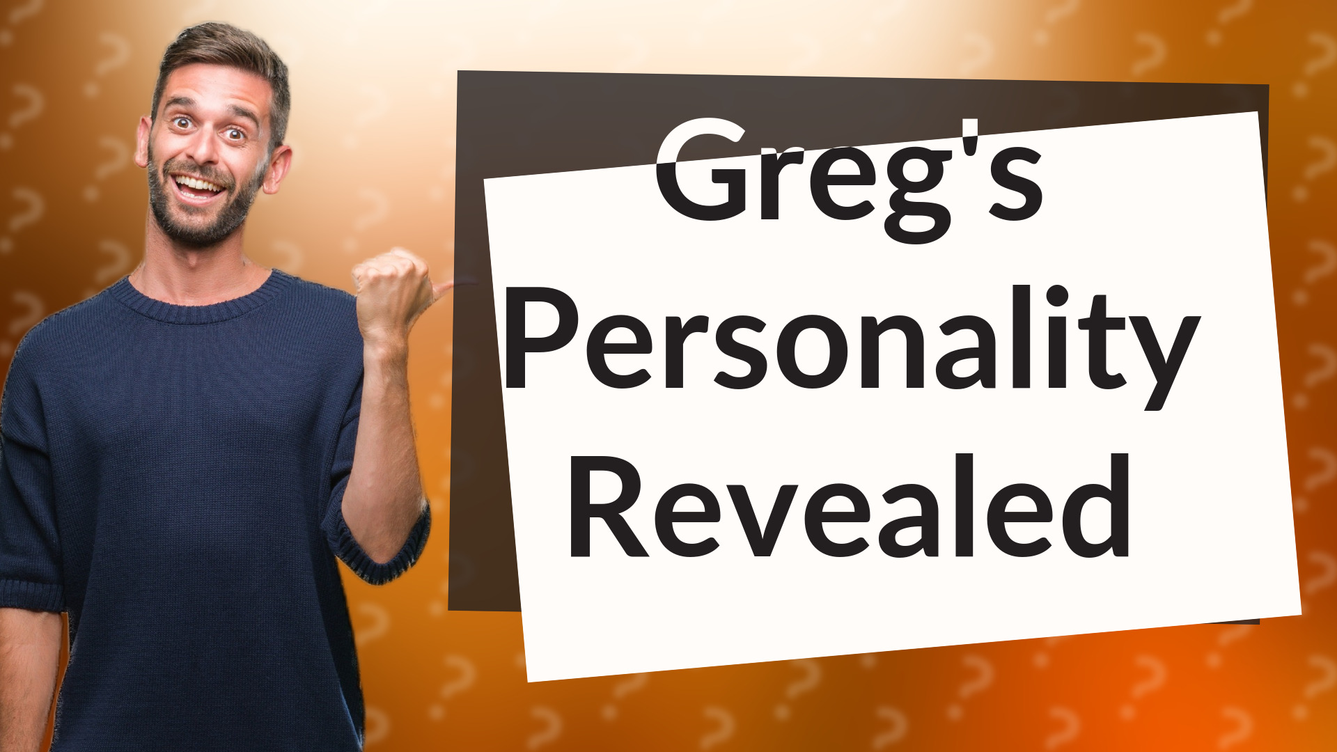 Greg's Personality Revealed
