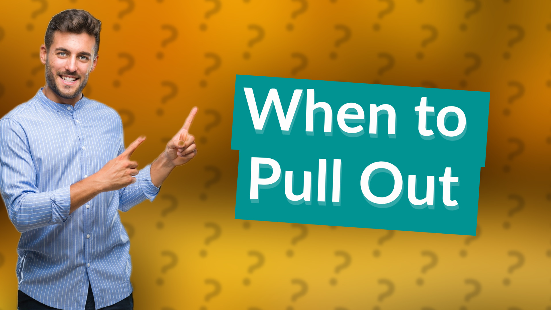 When to Pull Out