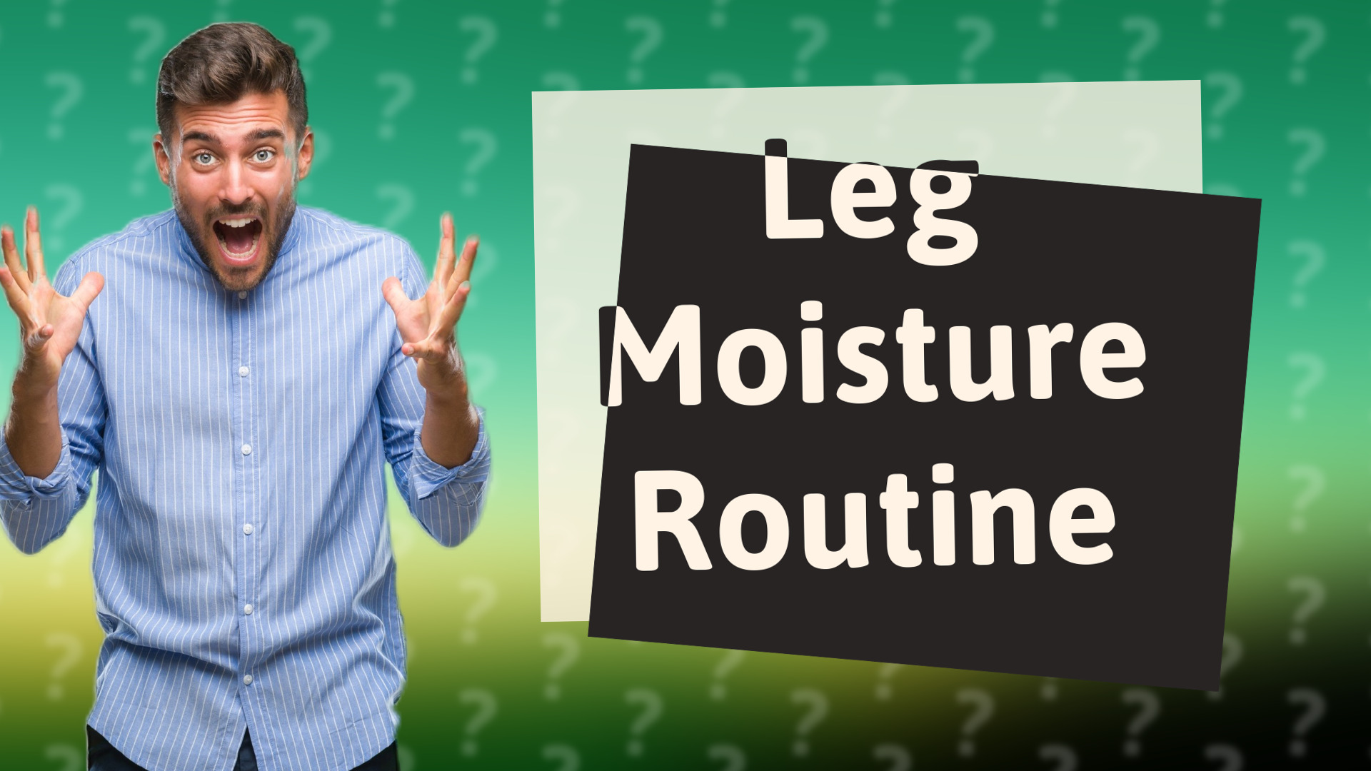 Leg Moisture Routine