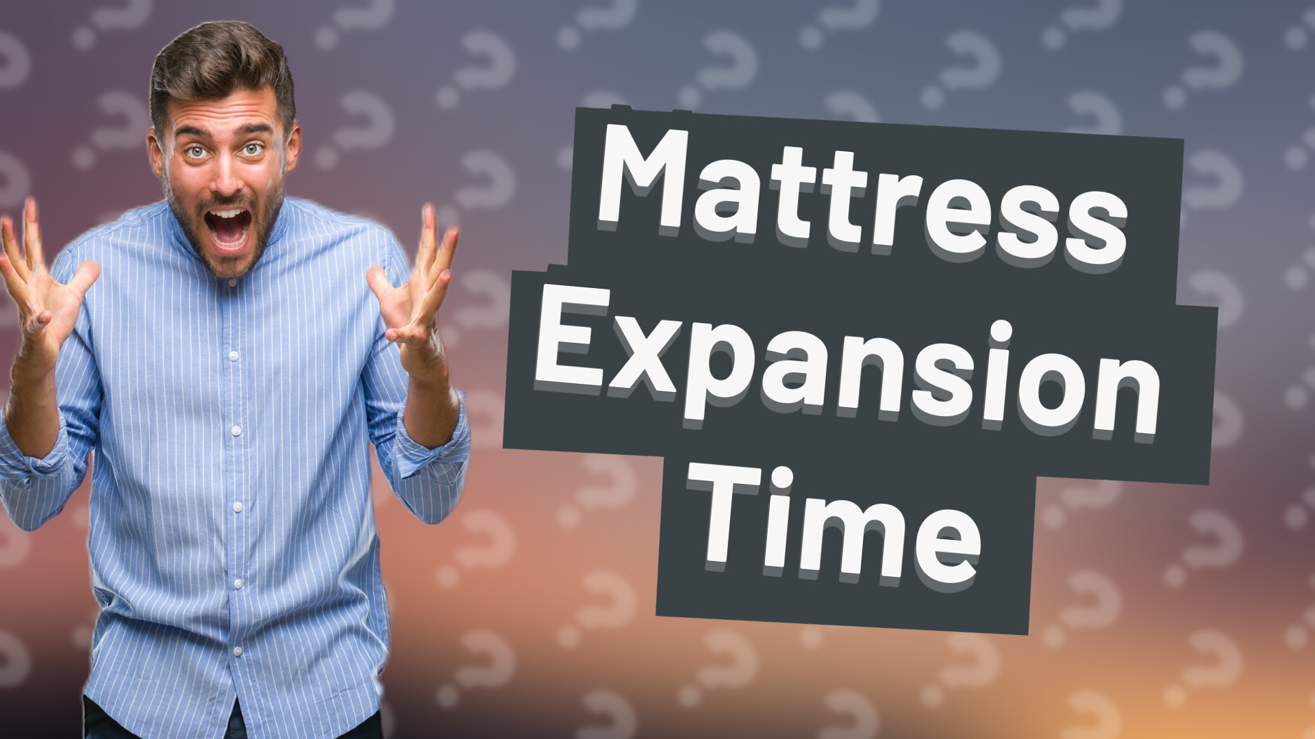 Mattress Expansion Time