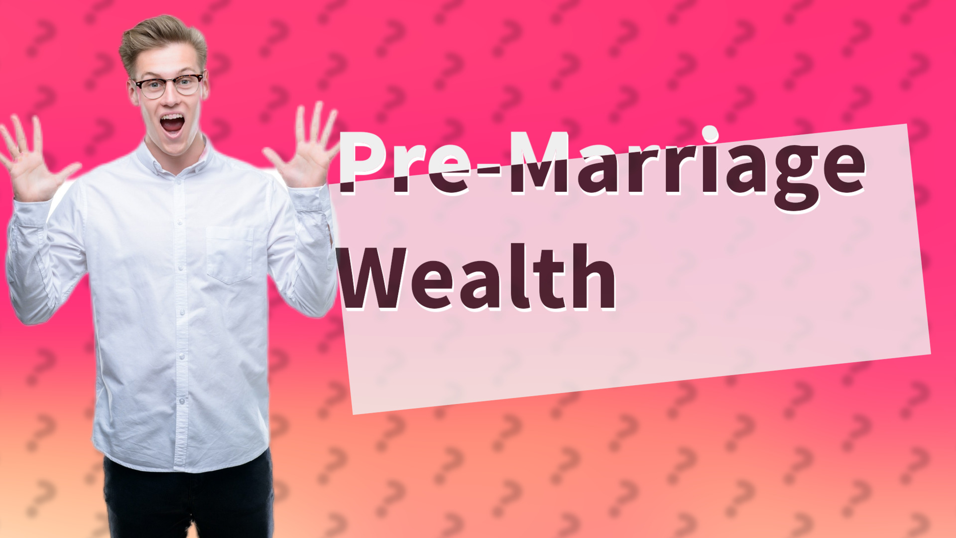 Pre-Marriage Wealth