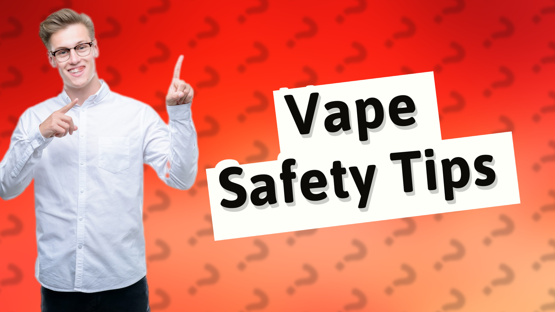 Vape Safety Tips