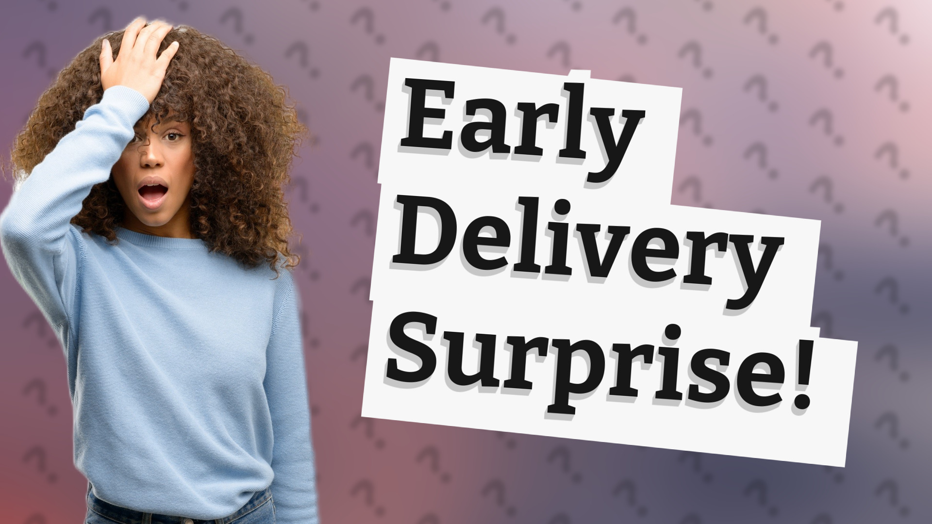 Early Delivery Surprise!