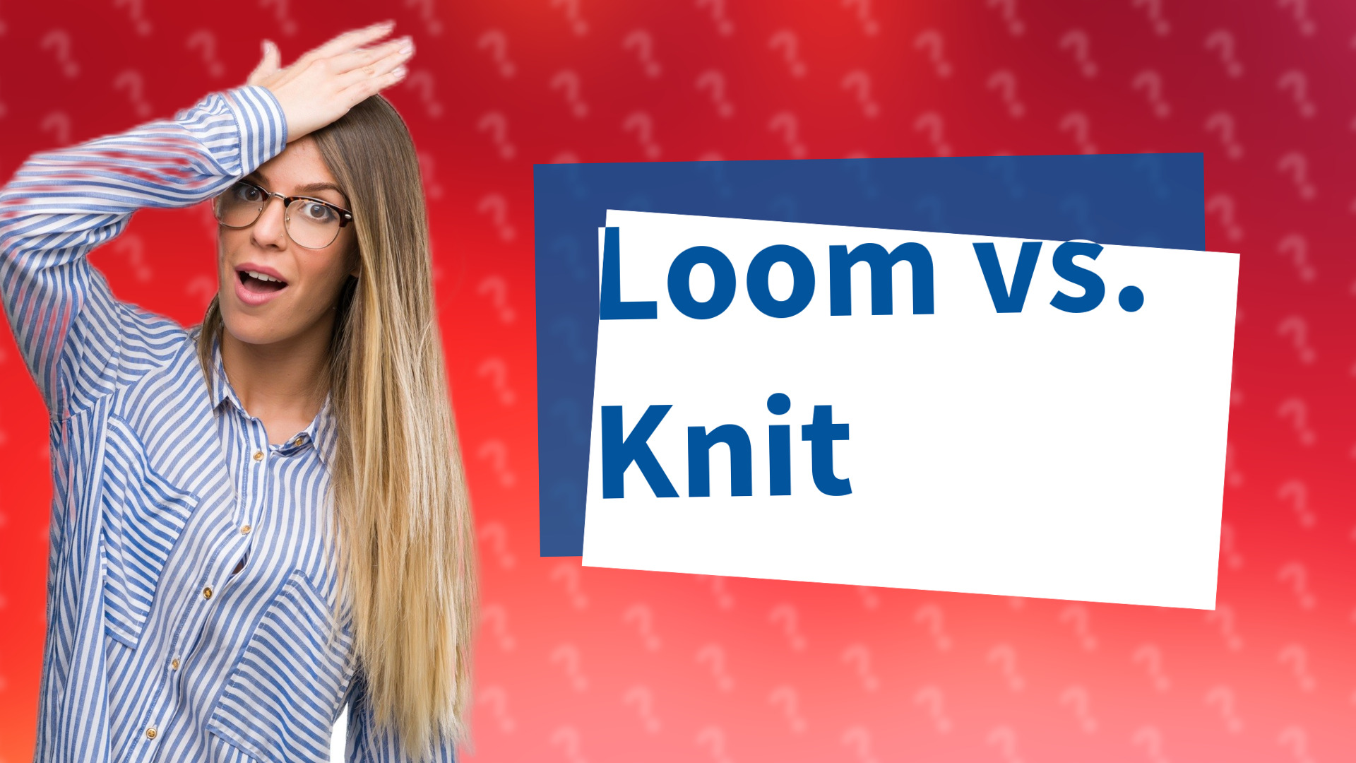 Loom vs. Knit