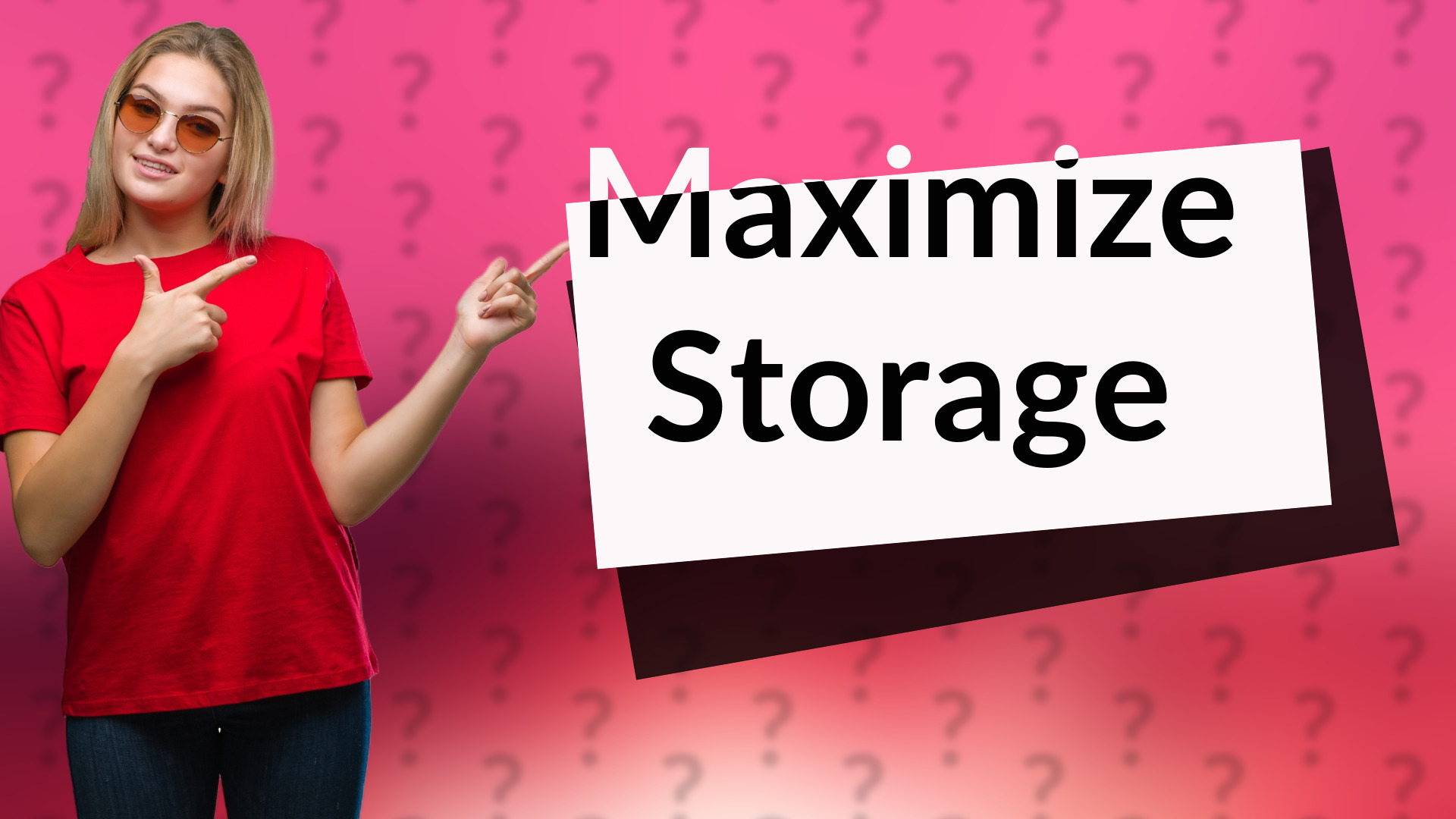 Maximize Storage