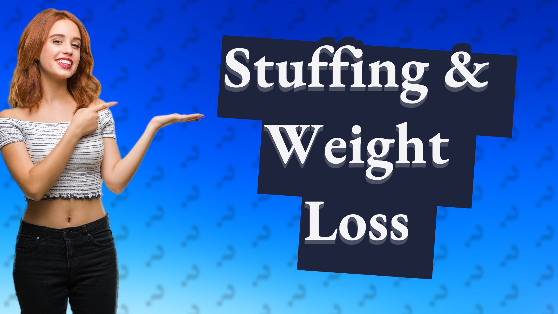 Stuffing & Weight Loss