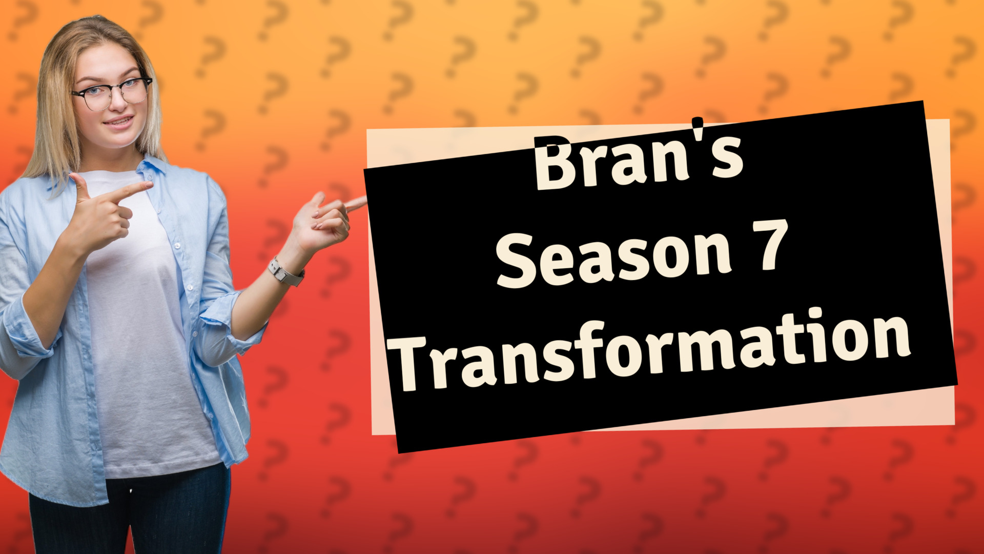 Bran's Season 7 Transformation