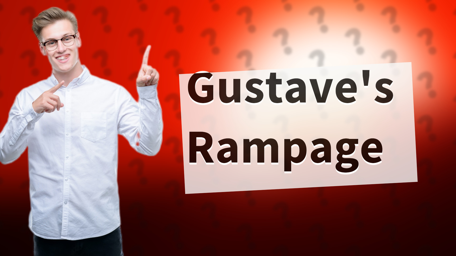 Gustave's Rampage