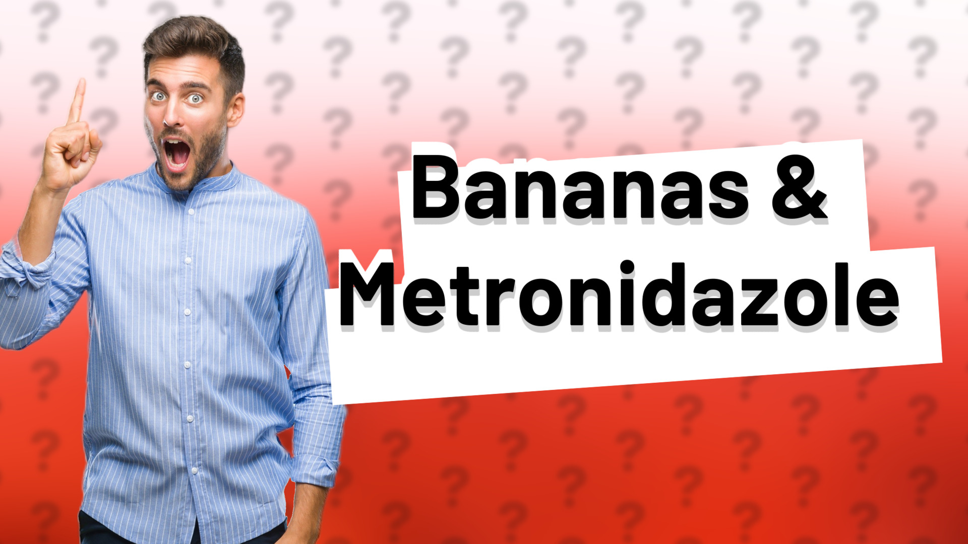 Bananas & Metronidazole