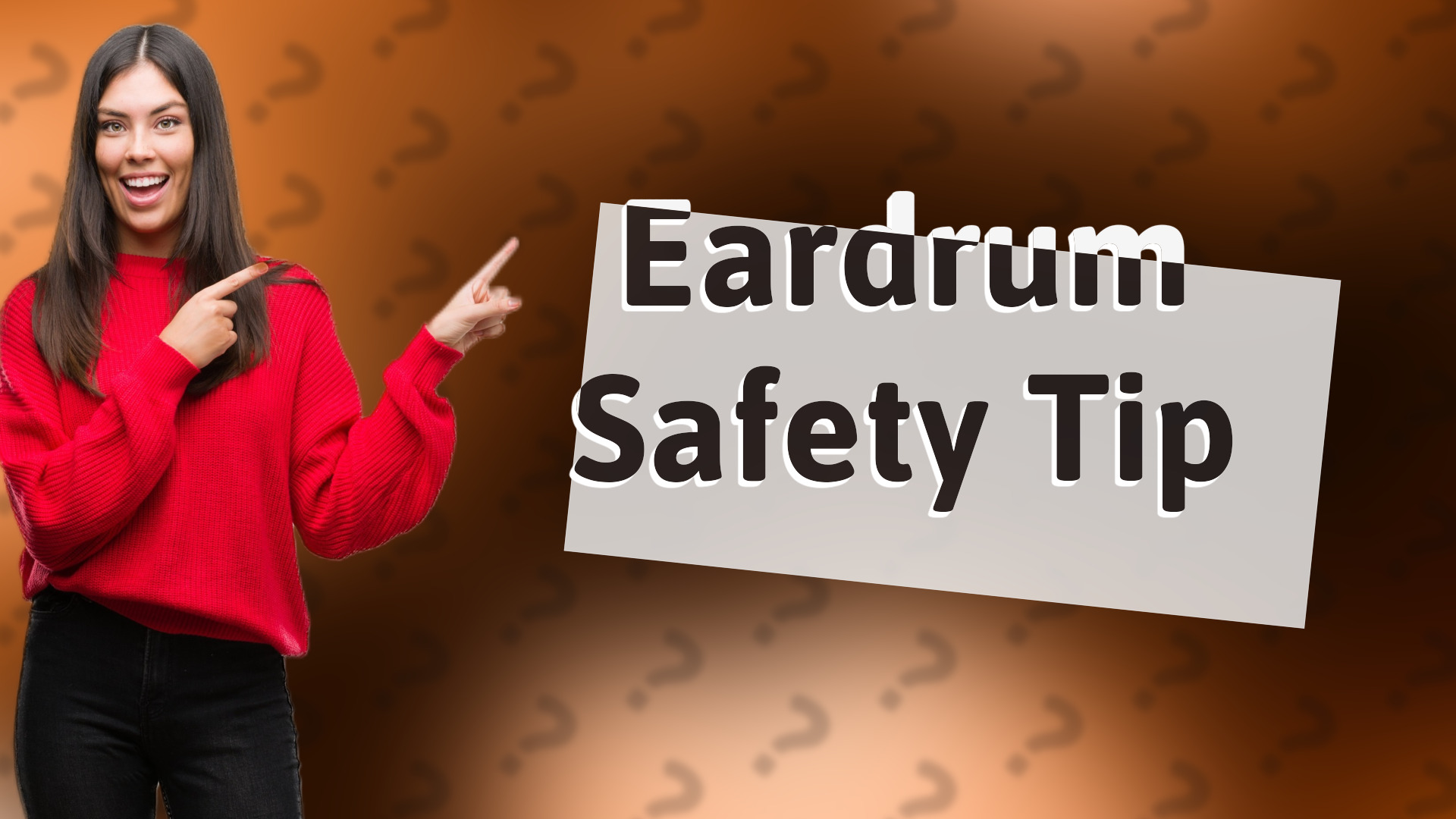 Eardrum Safety Tip