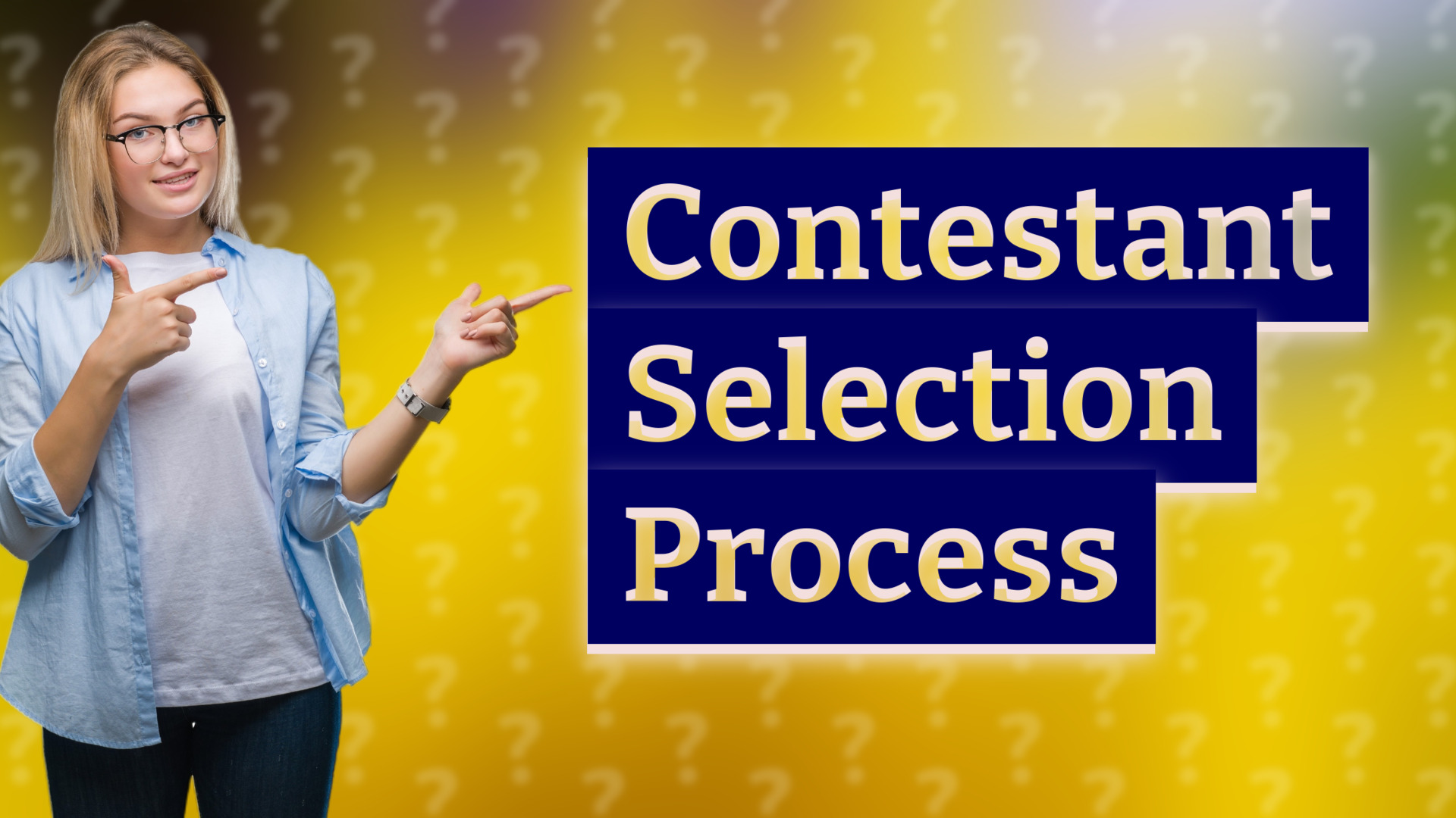 Contestant Selection Process