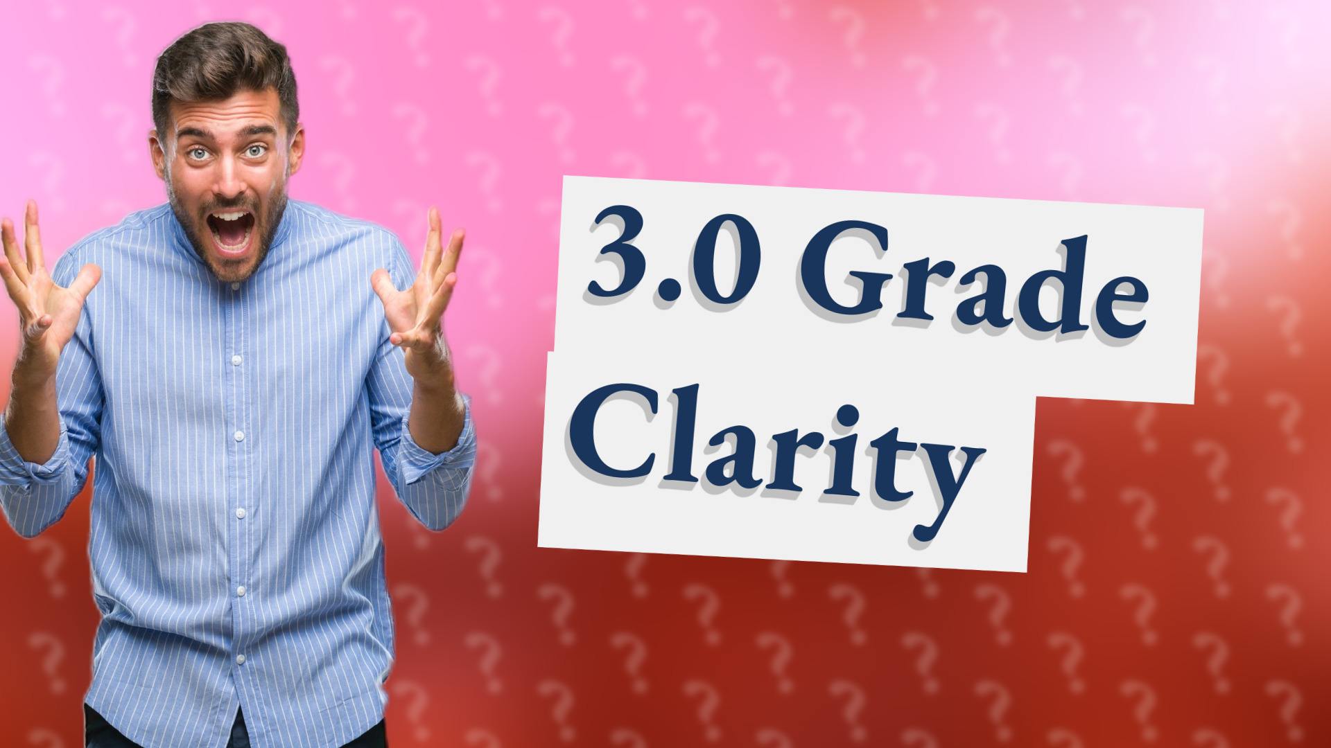3.0 Grade Clarity