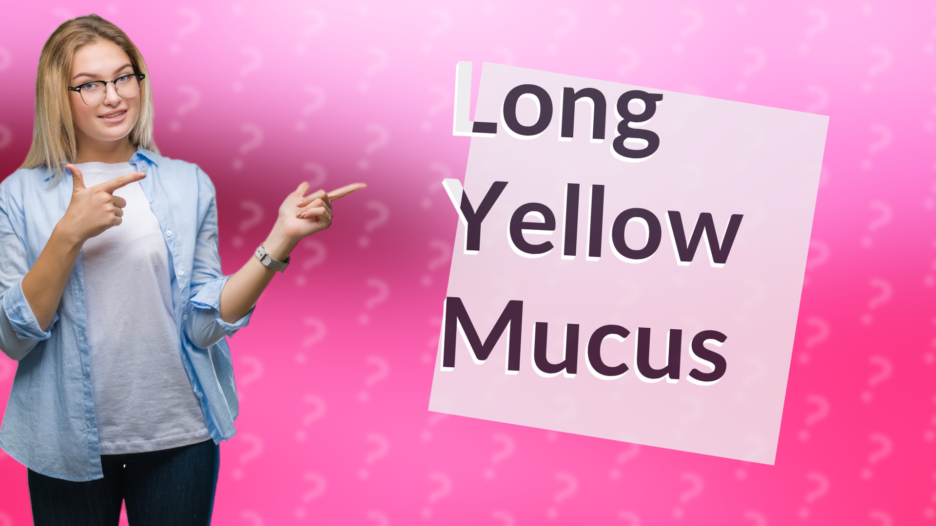 Long Yellow Mucus