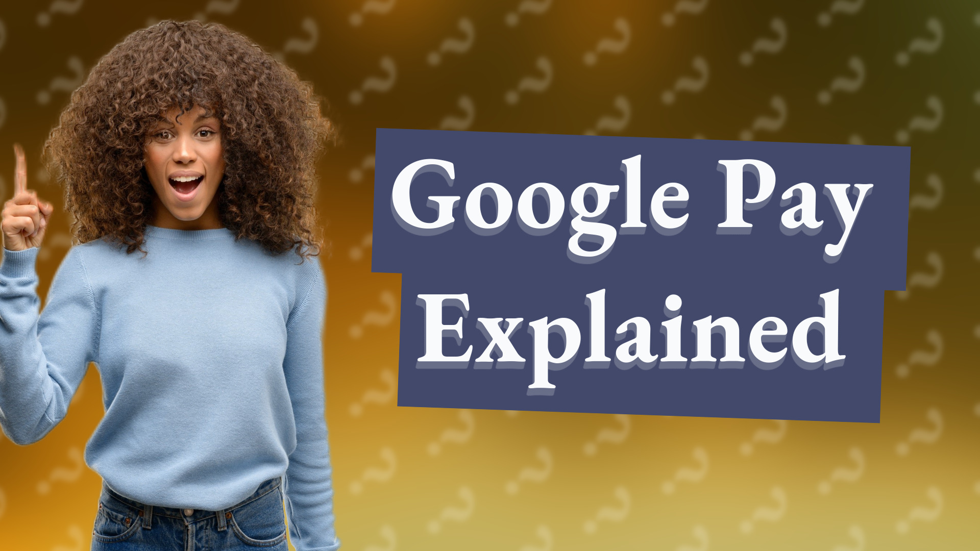 Google Pay Explained