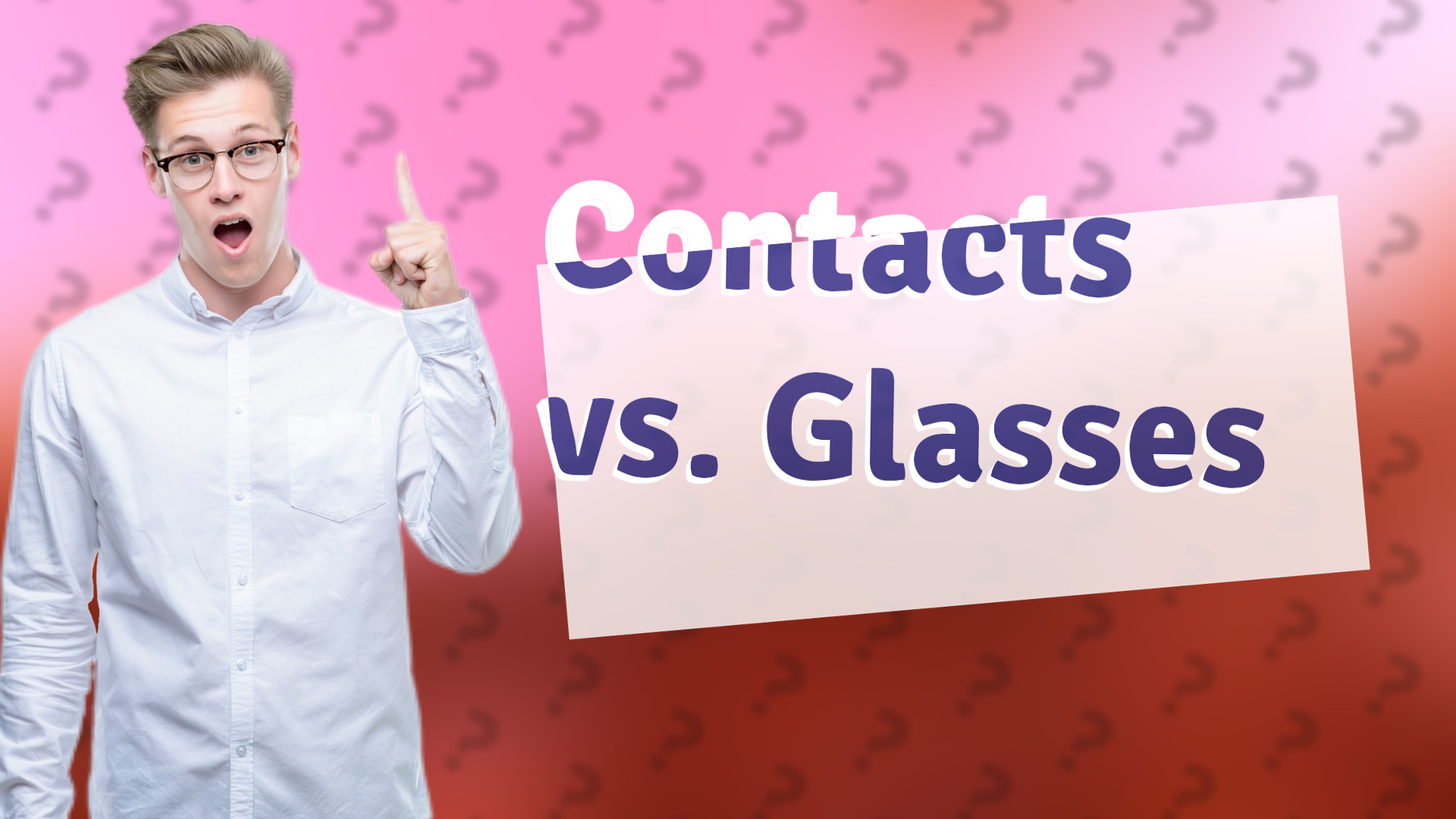 Contacts vs. Glasses