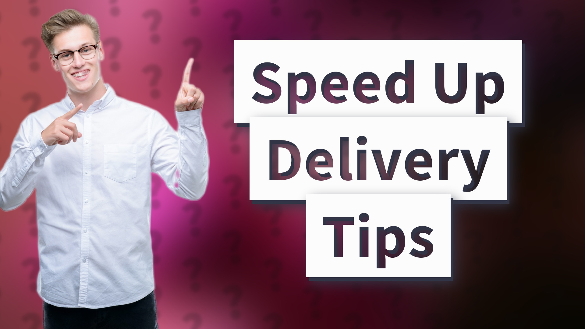 Speed Up Delivery Tips