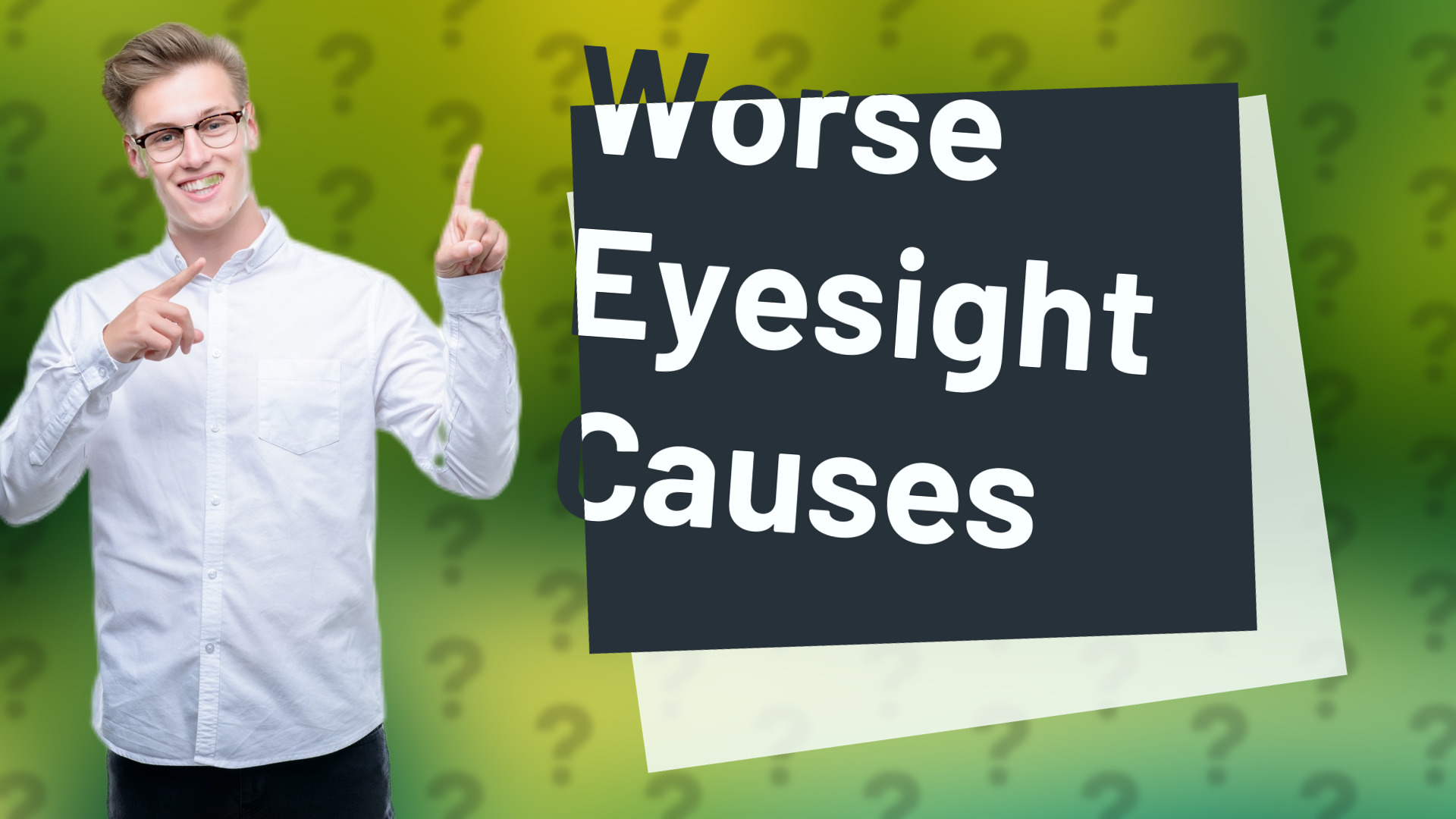 Worse Eyesight Causes