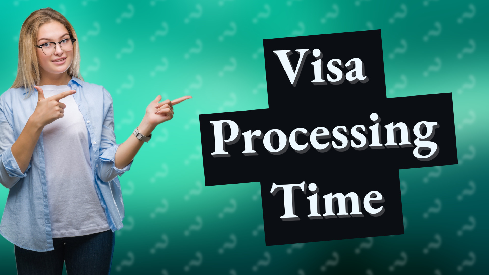 Visa Processing Time