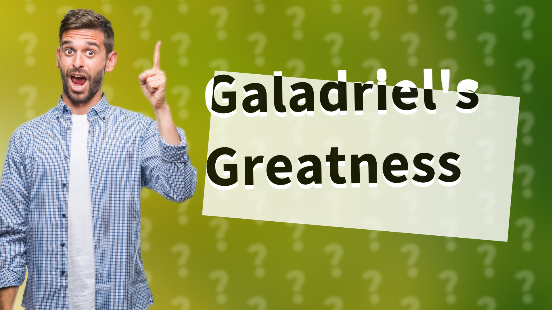 Galadriel's Greatness