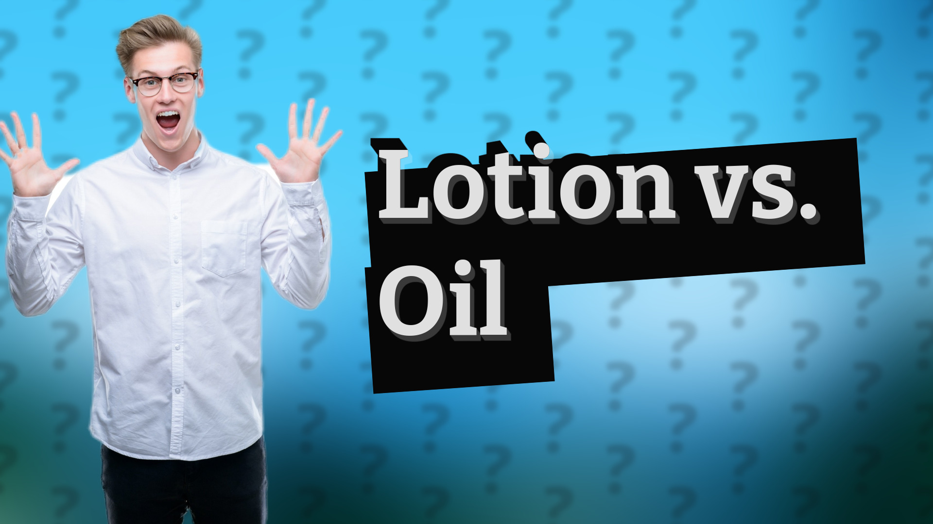 Lotion vs. Oil