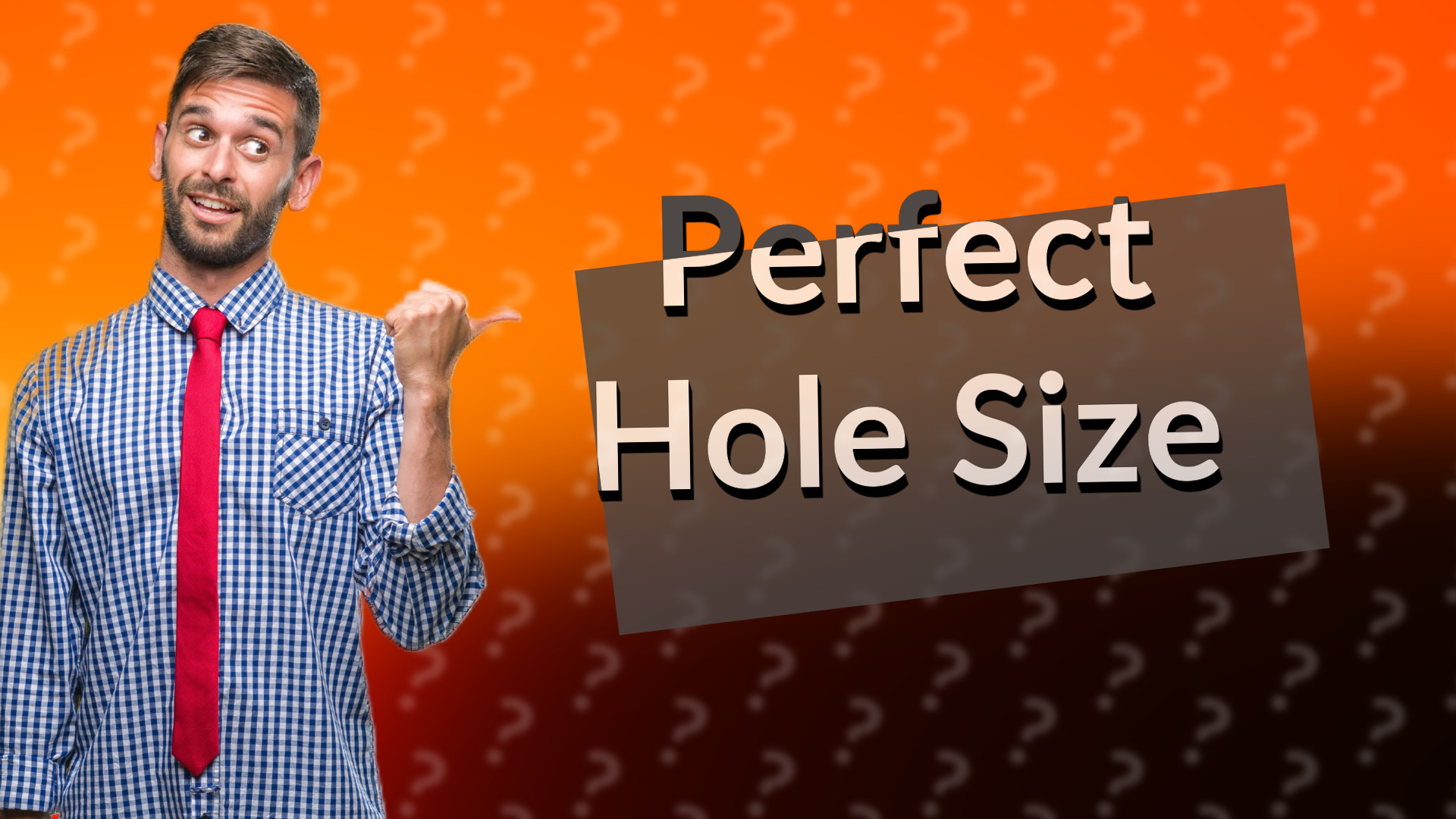 Perfect Hole Size