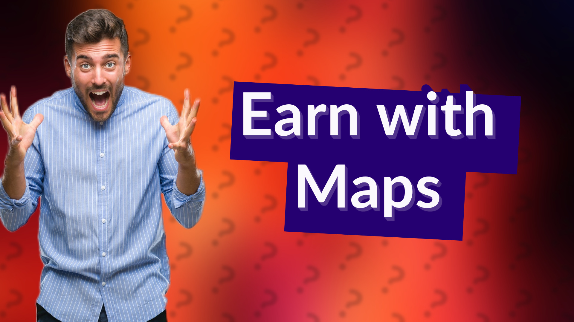 Earn with Maps