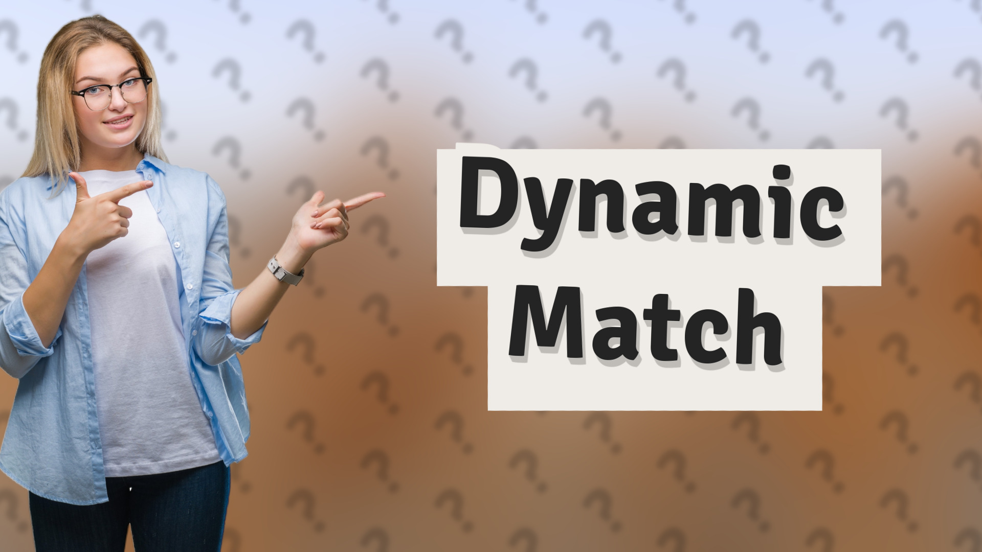 Dynamic Match