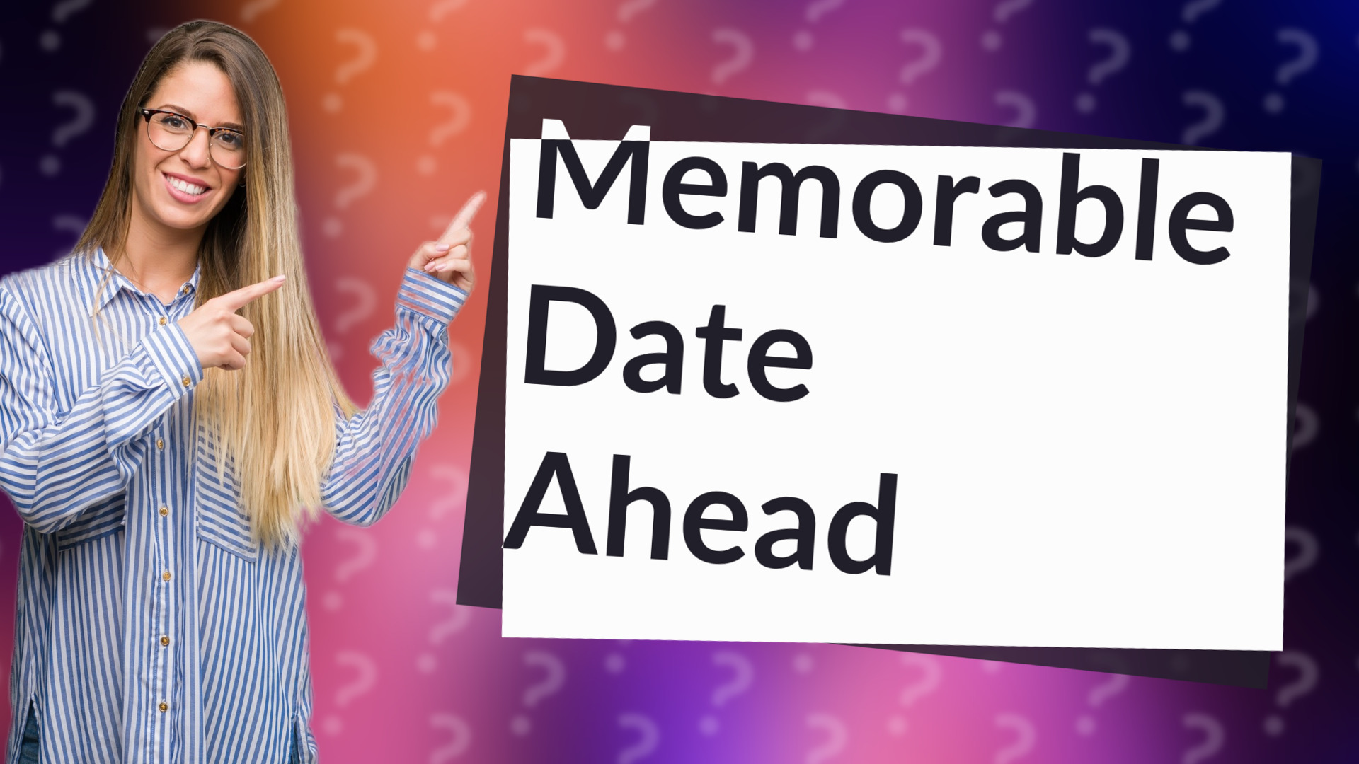 Memorable Date Ahead