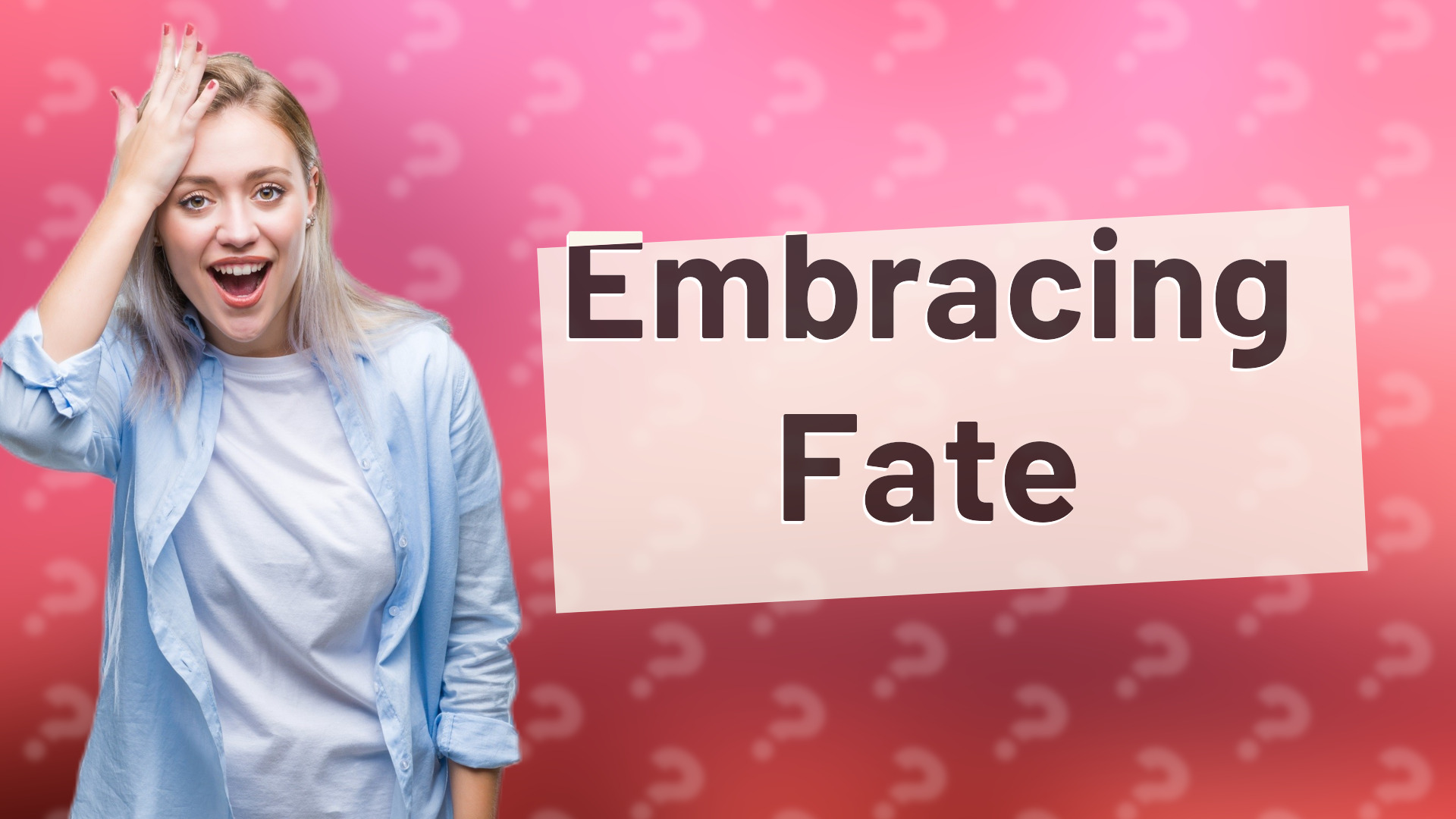 Embracing Fate