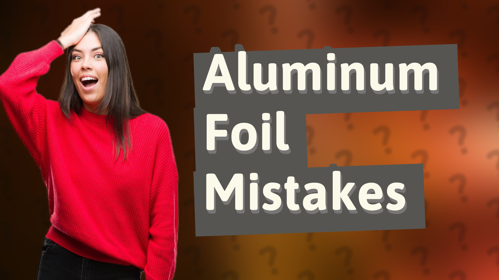 Aluminum Foil Mistakes