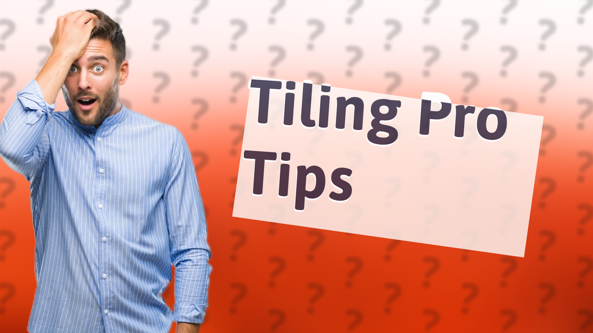 Tiling Pro Tips