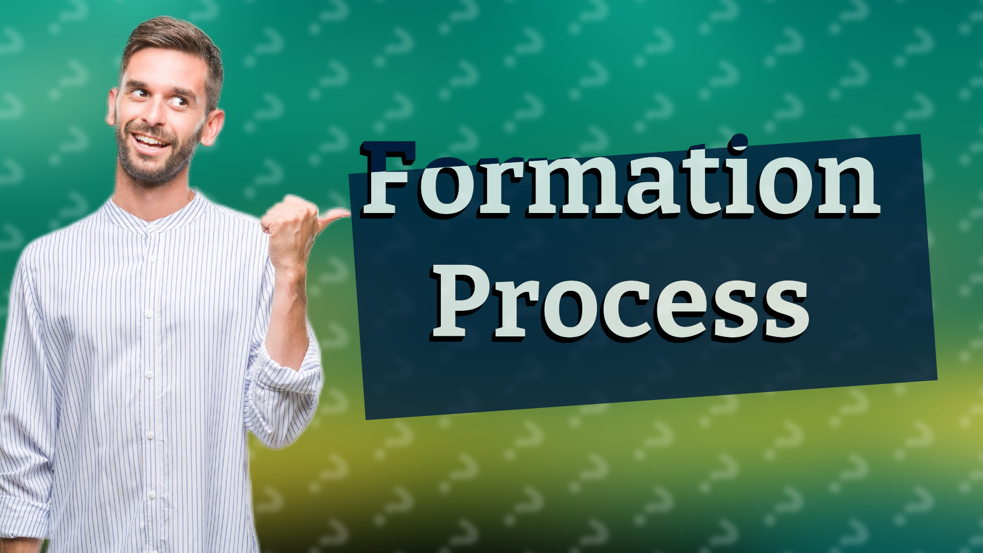 Formation Process