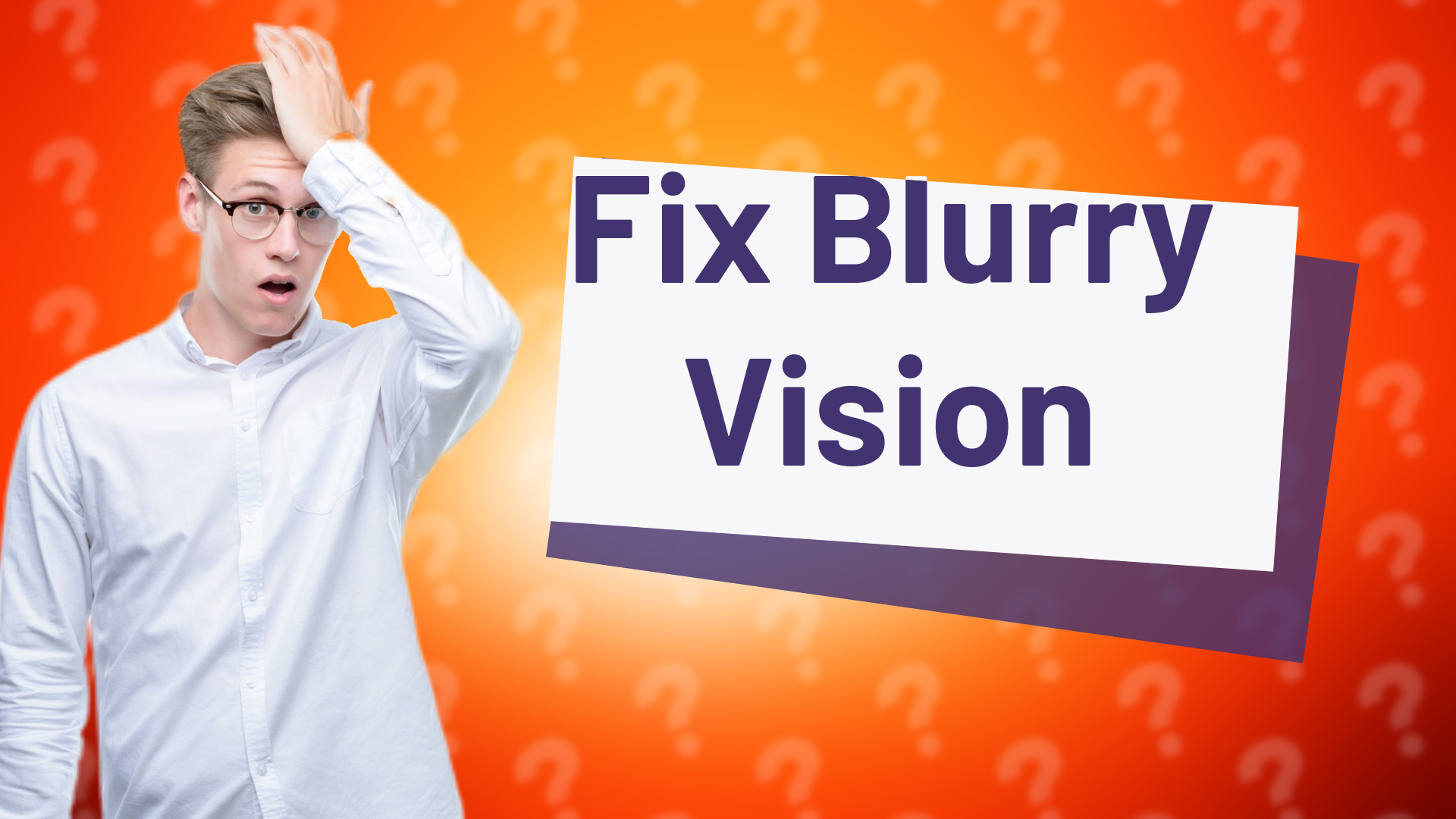 Fix Blurry Vision