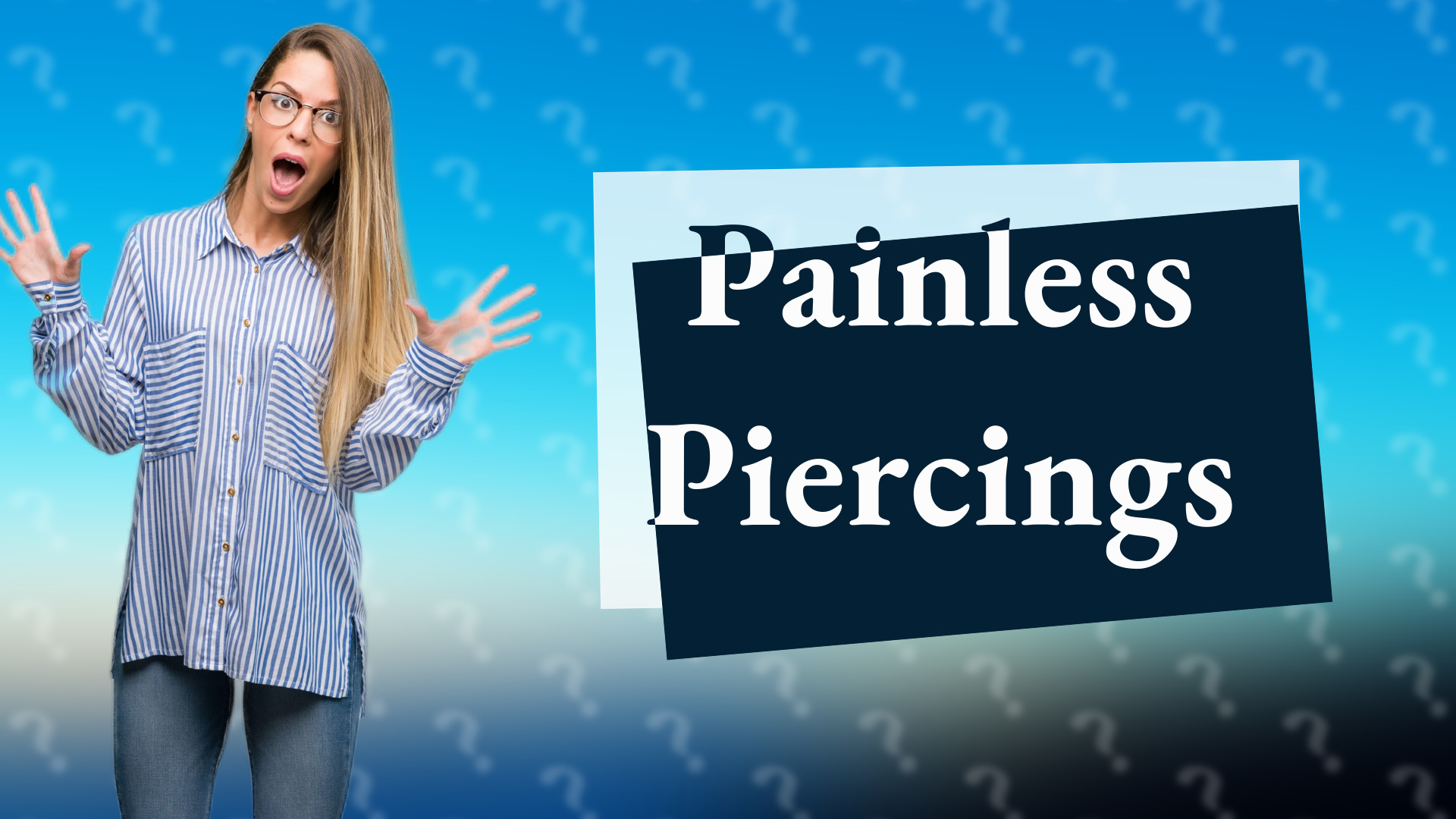 Painless Piercings