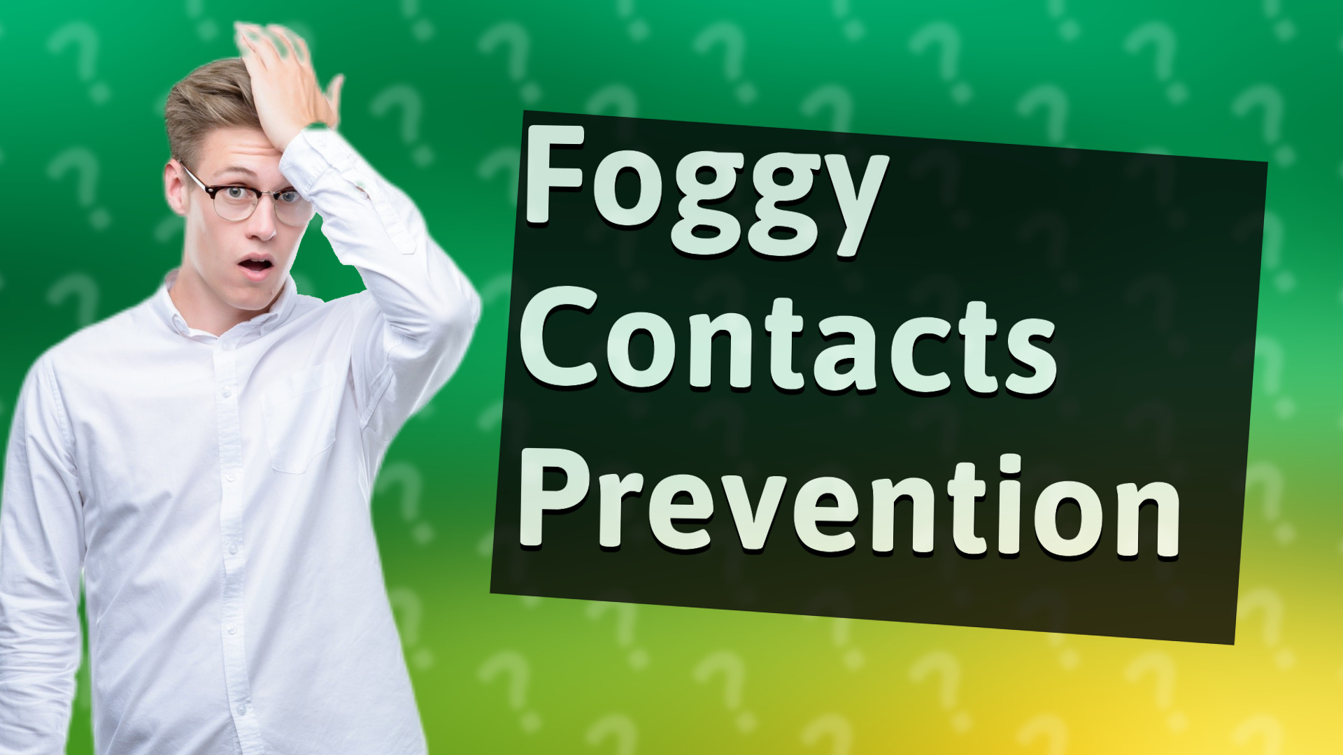 Foggy Contacts Prevention