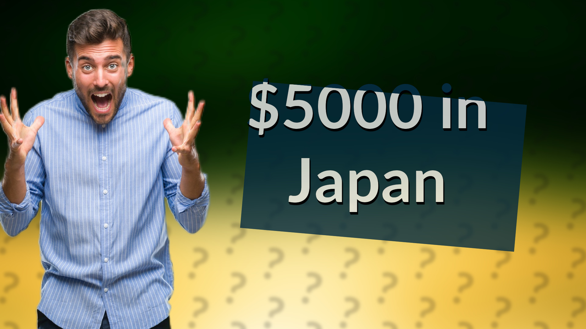 $5000 in Japan