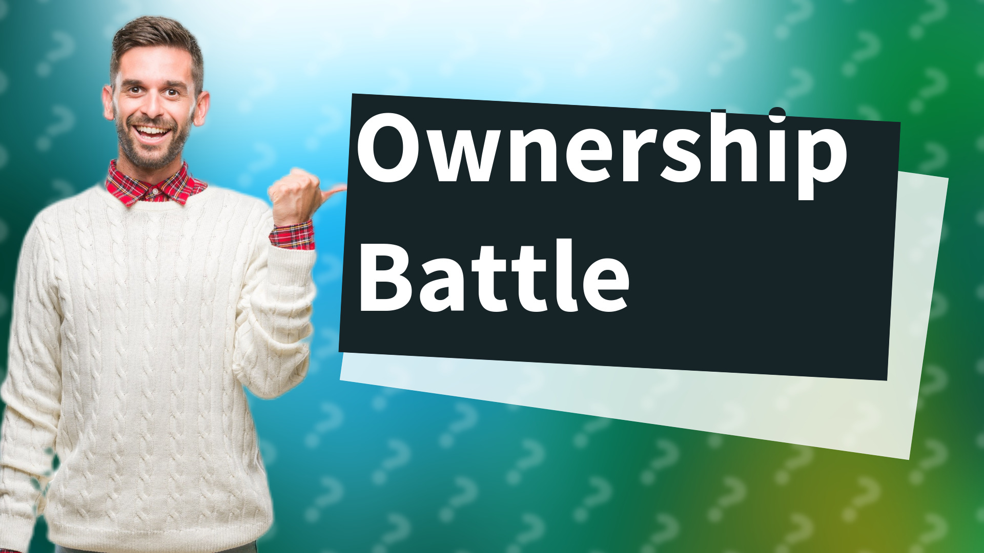 Ownership Battle