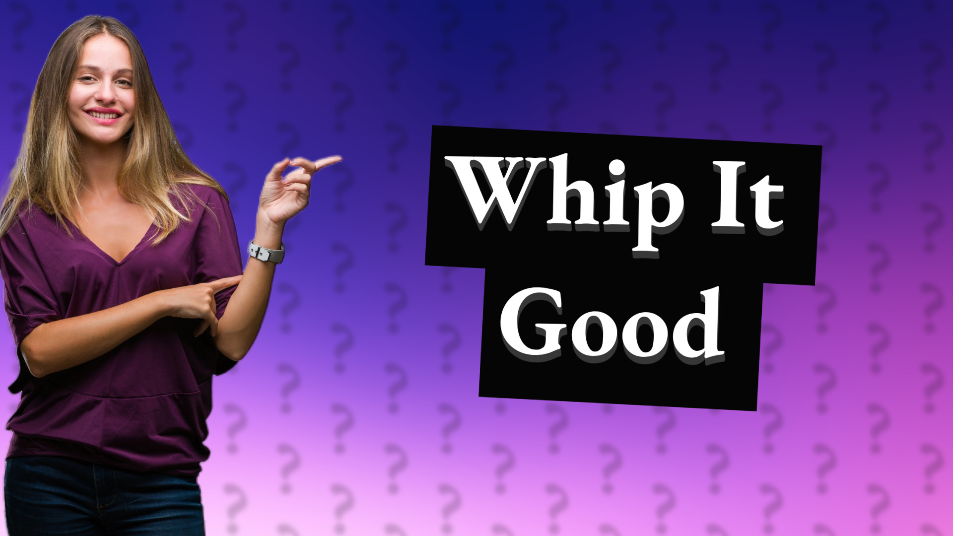 Whip It Good